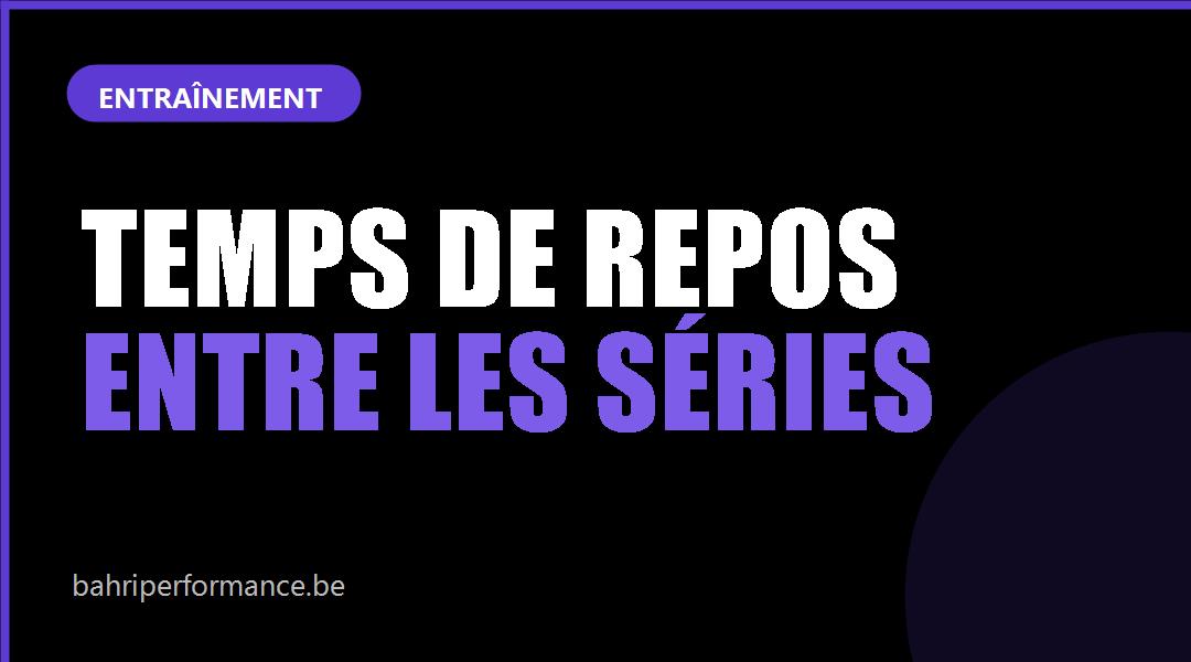 Temps de repos entre les séries — Bahri Performance